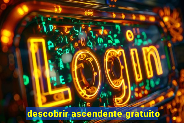 descobrir ascendente gratuito